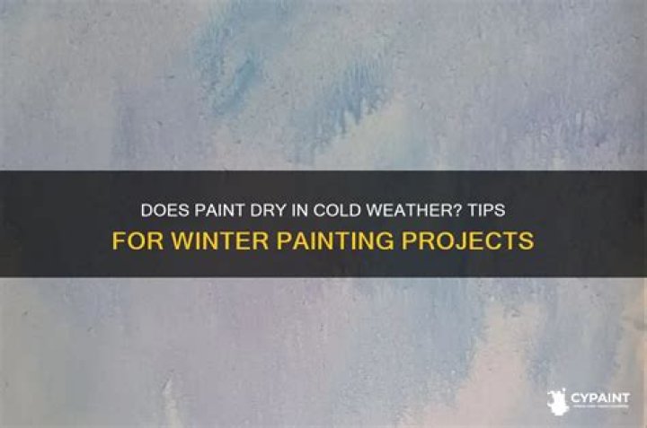 Does paint dry in cold weather?